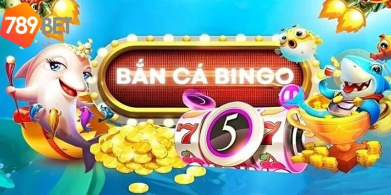 Bắn Cá Bingo - Trò Chơi Bắn Cá Thưởng Cực Khủng Của 789Bet 2 Nhiều điểm nổi bật khi chơi bắn cá Bingo