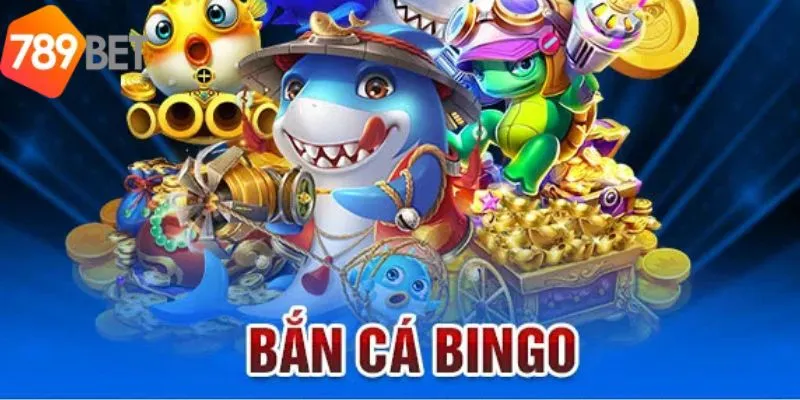 Bắn Cá Bingo - Trò Chơi Bắn Cá Thưởng Cực Khủng Của 789Bet 4 Tổng hợp mẹo săn cá bingo hiệu quả