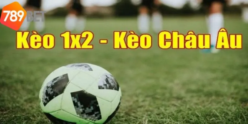 Tìm Hiểu Khái Niệm Kèo Châu Âu Từ A-Z Cơ Bản Cho Bet Thủ 2 Kèo Châu Âu là kèo cá cược bóng đá có luật chơi đơn giản