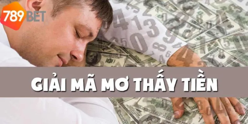Giải Mã Giấc Mơ Thấy Tiền - Những Con Số Nên Đánh Tại 789Bet 2 Mơ thấy tiền có thể báo hiệu điều tốt hoặc điều xấu