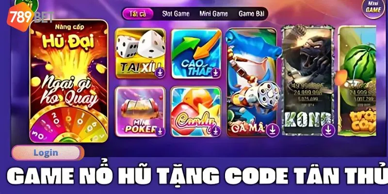 Chơi Nổ Hũ Tặng Code Tân Thủ Cực Hot Cùng Nhà Cái 789Bet 2 Game nổ hũ tặng code tân thủ hấp dẫn tại 789bet