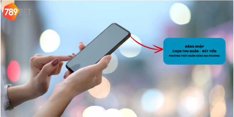 Rút Tiền 789bet Bằng Ngân Hàng Địa Phương Uy Tín Và Nhanh Chóng 3 Chọn ngân hàng địa phương tại thu ngân và thực hiện lệnh rút tiền tại nền tảng